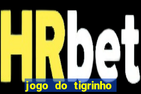 jogo do tigrinho aposta minima